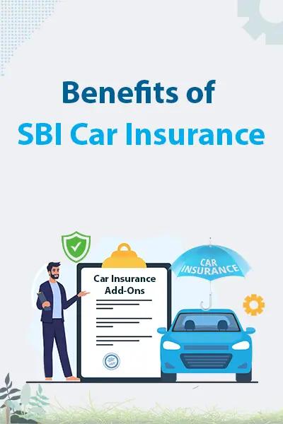 Benefits of SBI Car Insurance Benefits of SBI Car Insurance