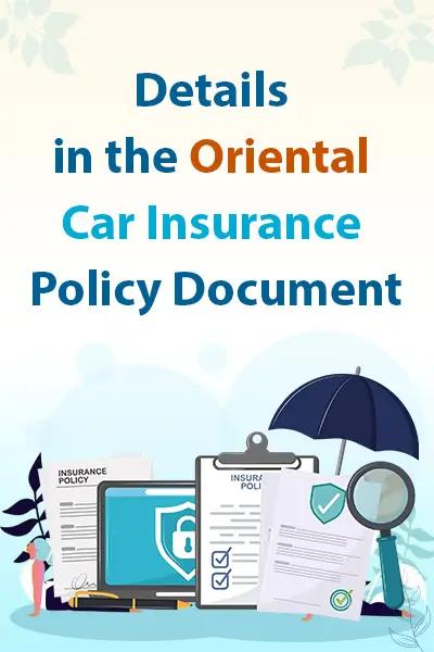 Details in the Oriental Car Insurance Policy Document Details in the Oriental Car Insurance Policy Document