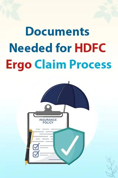Documents Needed for HDFC Ergo Claim Process Documents Needed for HDFC Ergo Claim Process