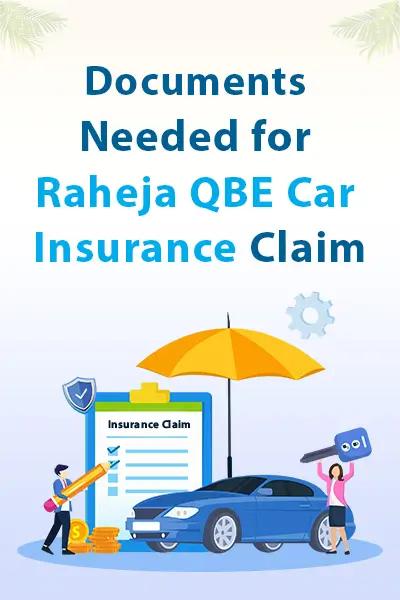 Documents Needed for Raheja QBE Car Insurance Claim Documents Needed for Raheja QBE Car Insurance Claim