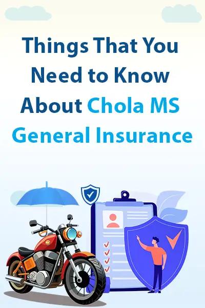 Things That You Need to Know About Chola MS General Insurance Things That You Need to Know About Chola MS General Insurance